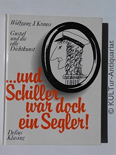 Beispielbild fr und Schiller war doch ein Segler. Gustaf und die edle Dichtkunst zum Verkauf von Gerald Wollermann