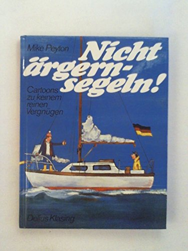 Nicht ärgern - segeln! Cartoons zu kleinem reinen Vergnügen