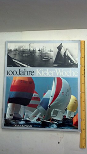 9783768803991: 100 Jahre Kieler Woche: Eine Segelzeitgeschichte (German Edition)