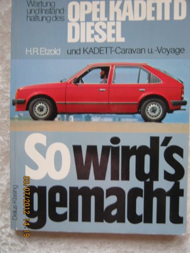 So wird s gemacht - Wartund und Instandhaltung des Opel Kadett D Diesel 1,6 L / 40 kW / 54 PS und Kadett-Caravan und Voyage [p7s] - Etzold, Hans-Rüdiger [Bearb.]