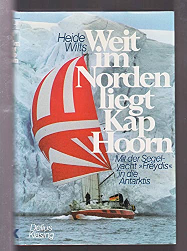 9783768804622: Weit im Norden liegt Kap Hoorn - Mit der Segelyacht "Freydis" in die Antarktis