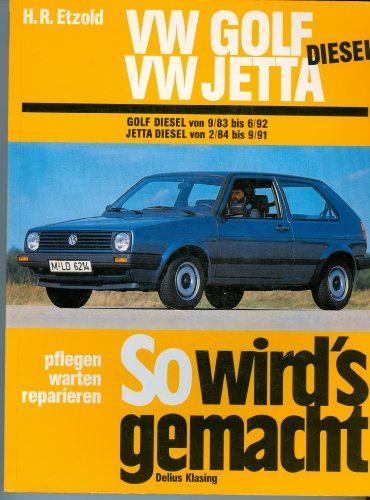 So wird's gemacht, VW GOLF DIESEL / VW JETTA Diesel: VW Golf II Diesel von 9/83 bis 6/92, Jetta Diesel von 2/84 bis 9/91. Pflegen, warten, reparieren