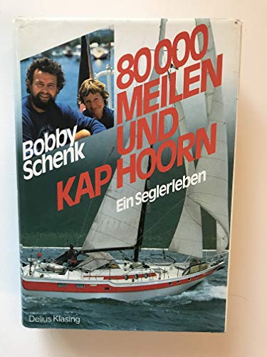 Beispielbild fr 80 000 Meilen und Kap Hoorn: Ein Seglerleben zum Verkauf von Versandantiquariat Dirk Buchholz