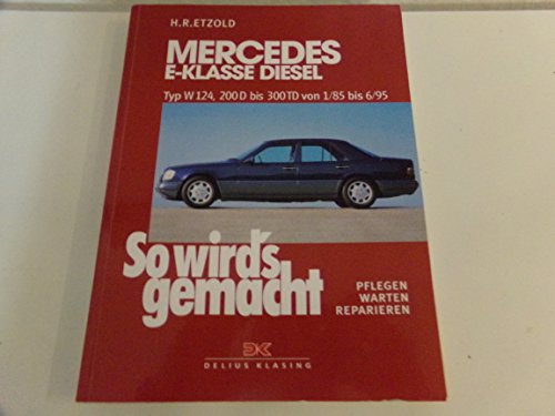 So wird's gemacht Mercedes E-Klasse Diesel Typ W 124: 200 D bis 300 TD von 1/85 bis 6/95