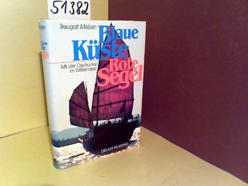 Stock image for Blaue Kste, rote Segel. Mit der Dschunke im Mittelmeer for sale by medimops