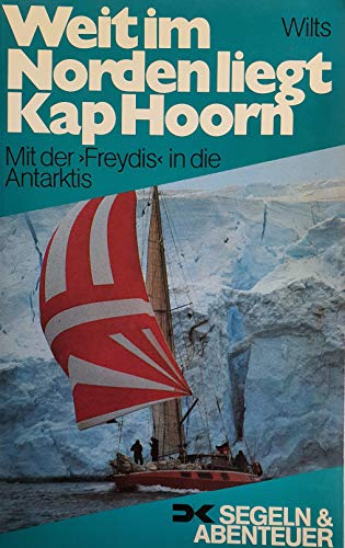 Stock image for Weit im Norden liegt Kap Horn. Mit der 'Freydis' in die Antarktis for sale by medimops