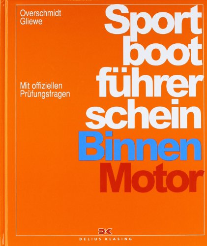 Sportbootführerschein: Binnen - Motor. mit offiziellen Pruefungsfragen - Overschmidt, Heinz, Gliewe, Ramon