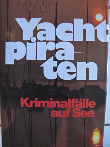 Imagen de archivo de Yachtpiraten. Kriminalflle auf See a la venta por medimops