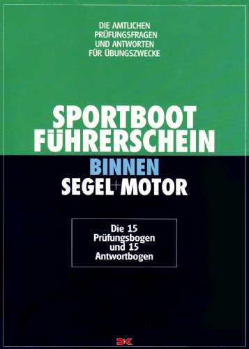 9783768807067: Sportbootfhrerschein Binnen / Segel / Motor: Die amtlichen Prfungsfragen und -antworten fr bungszwecke. 15 Prfungsbogen und 15 Antwortbogen