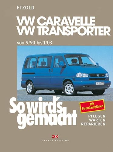 So wird's gemacht. T4: VW Caravelle / Transporter / Multivan / California von 9/90 bis 1/03 - Hans-Rüdiger Etzold