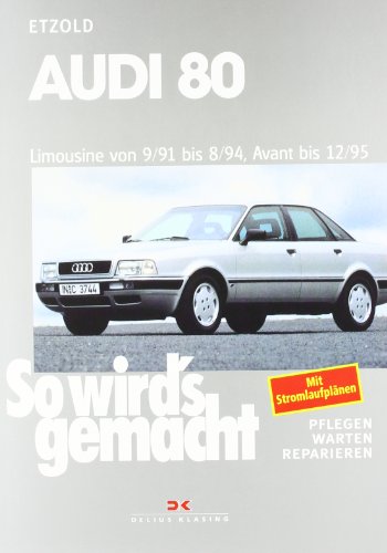 Audi 80 9/91 bis 8/94, Avant bis 12/95: So wird's gemacht - Band 77 - Etzold, Rüdiger