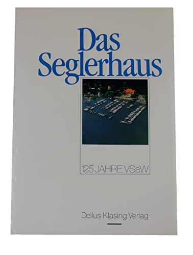 Stock image for Das Seglerhaus. 125 Jahre VSaW (Verein Seglerhaus am Wannsee) for sale by medimops