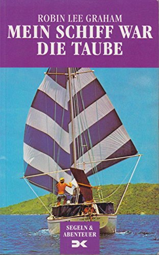 Stock image for Mein Schiff war die Taube. Mit 16 Jahren allein um die Welt for sale by medimops