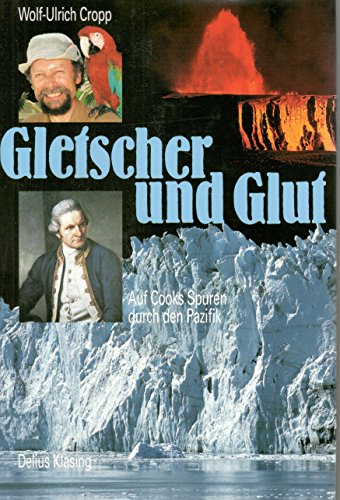 Imagen de archivo de Gletscher und Glut. Auf Cooks Spuren durch den Pazifik a la venta por medimops