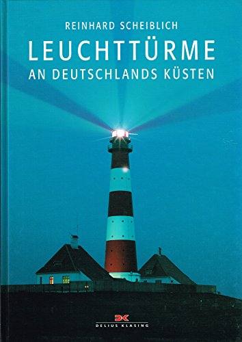 Leuchttu?rme an Deutschlands Ku?sten - Reinhard Scheiblich