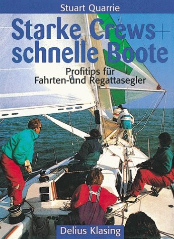 Beispielbild fr Starke Crews und schnelle Boote. Profitips fr Fahrten- und Regattasegler zum Verkauf von medimops