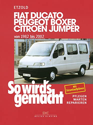 Imagen de archivo de So wird's gemacht. Fiat Ducato / Peugeot Boxer / Citroen Jumper. Ab 1982 -Language: german a la venta por GreatBookPrices