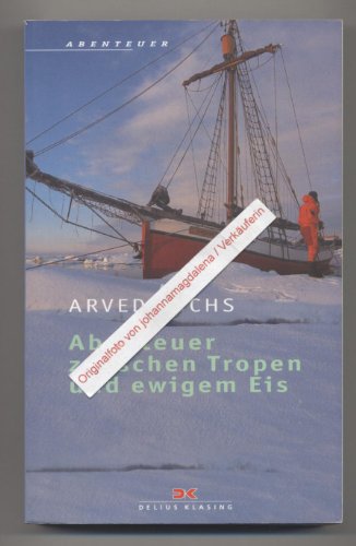 Stock image for Abenteuer zwischen Tropen und ewigem Eis. Sea, Ice and Mountains for sale by WorldofBooks