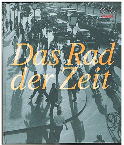 Stock image for Das Rad der Zeit by AUDI AG, Audi Tradition [Hrsg.]: for sale by WorldofBooks