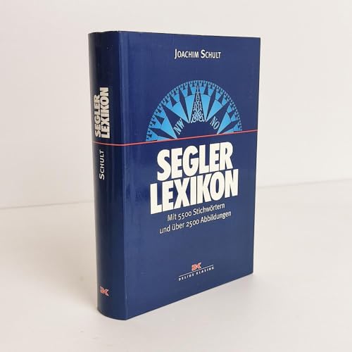 Beispielbild fr Segler-Lexikon: Mit 5.700 Stichwrtern und ber 2.000 Abbildungen Schult, Joachim zum Verkauf von online-buch-de