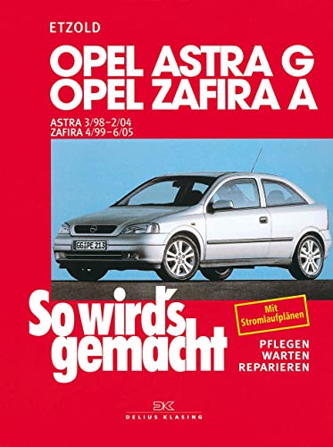 Opel Astra G 3/98 bis 2/04 : Opel Zafira A 4/99 bis 6/05 - Hans-Rüdiger Etzold