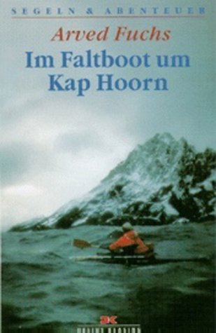 Im Faltboot um Kap Hoorn. - Fuchs, Arved