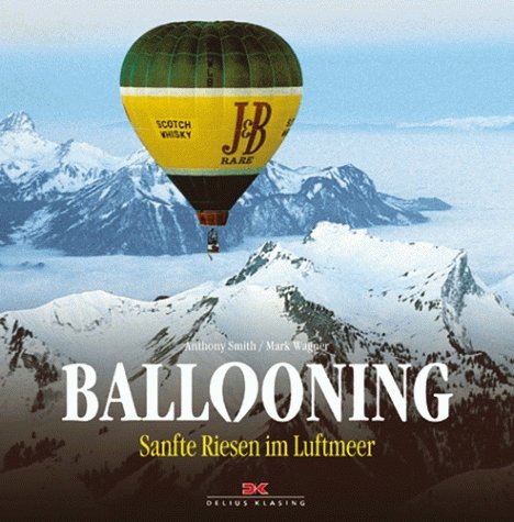Imagen de archivo de Ballooning. Sanfte Riesen im Luftmeer. a la venta por Abrahamschacht-Antiquariat Schmidt