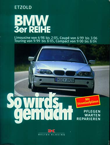 Imagen de archivo de So wird's gemacht. Pflegen - warten - reparieren: BMW 3er Reihe 4/98 bis 2/05: So wird's gemacht - Band 116: BD 116 a la venta por medimops