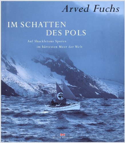 Im Schatten des Pols: Auf Shackletons Spuren im härtesten Meer der Welt. - Fuchs, Arved