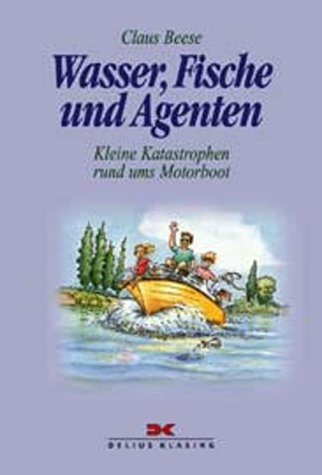 Stock image for Wasser, Fische und Agenten. Kleine Katastrophen rund ums Motorboot for sale by medimops