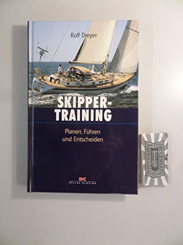 Skipper-Training [Skippertraining]. Planen, Führen und Entscheiden.