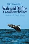 Wale und Delfine in europäischen Gewässern. Beobachten, Bestimmen, Erleben.