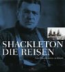 Beispielbild fr Shackleton - die Reisen Eine Dokumentation in Bildern zum Verkauf von Antiquariat Smock