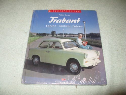 Beispielbild fr Trabant: Fahren - Tanken - Fahren zum Verkauf von medimops