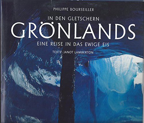 Stock image for In den Gletschern Grnlands. Eine Reise in das ewige Eis for sale by medimops