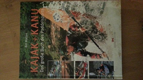 Beispielbild fr Kajak und Kanu: Das groe Buch des Paddelsports zum Verkauf von medimops