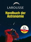 Beispielbild fr Larousse - Handbuch der Astronomie. Der gekonnte Einstieg in ein faszinierendes Hobby zum Verkauf von medimops