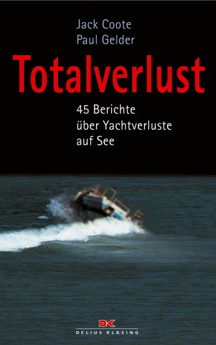 Beispielbild fr Totalverlust. 45 Berichte ber Yachtverluste auf See zum Verkauf von Fachbuch-Versandhandel