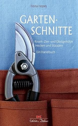 Imagen de archivo de Gartenschnitte: Rosen, Zier- und Obstgehlze, Hecken und Stauden. Ein Handbuch a la venta por medimops