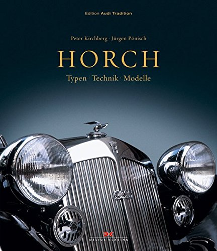 Horch Typen Tecknik Modelle - Kirchberg, Peter; Pönisch, Jürgen