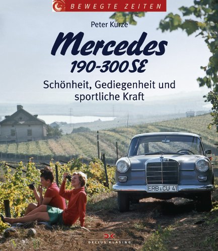 Beispielbild fr Mercedes 190-300 SE: Schnheit, Gediegenheit und sportliche Kraft zum Verkauf von medimops