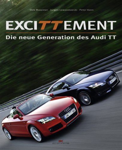 Excittement. Die neue Generation des Audi TT - Maxeiner / Lewandowski / Vann