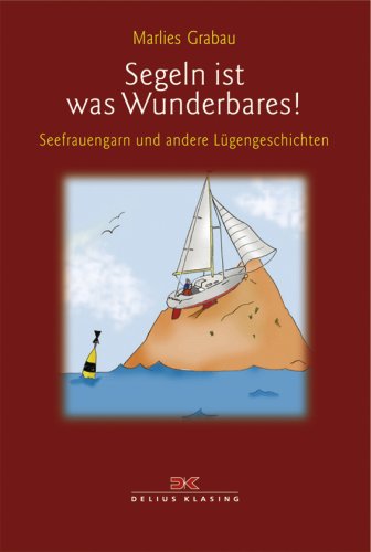 Stock image for Segeln ist was Wunderbares! Seefrauengarn und andere Lgengeschichten for sale by medimops