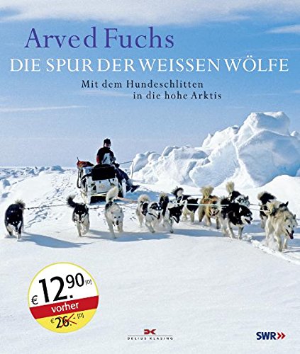Beispielbild fr Die Spur der weien Wlfe: Mit dem Hundeschlitten in die hohe Arktis zum Verkauf von medimops