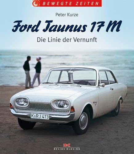 Beispielbild fr Ford Taunus 17 M. Die Linie der Vernunft zum Verkauf von medimops