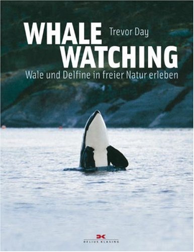 Whale Watching: Wale und Delfine in freier Natur erleben (9783768819572) by Day, Trevor