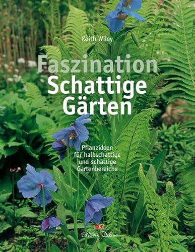 Stock image for Faszination Schattige Grten: Pflanzenideen fr halbschattige und schattige Gartenbereiche for sale by medimops