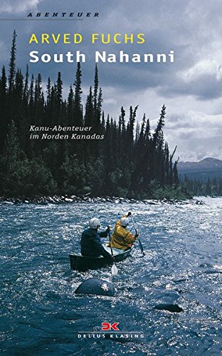 9783768824958: South Nahanni: Kanu-Abenteuer im Norden Kanadas