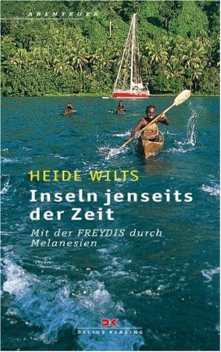 Beispielbild fr Inseln jenseits der Zeit: Mit der FREYDIS durch Melanesien zum Verkauf von medimops