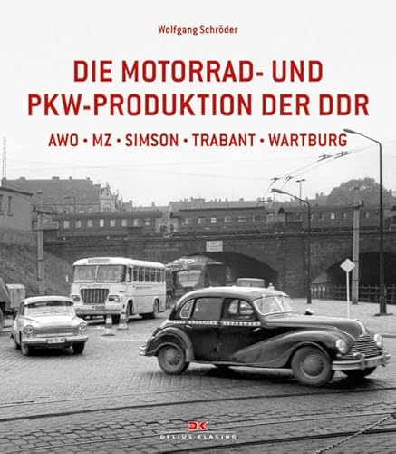 DIE MOTORRAD- UND PKW-PRODUKTION IN DER DDR .AWO* MZ* SIMSON* TRABANT* WARTBURG